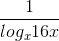 \frac{1}{log_{x}16x }