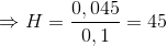 \Rightarrow H=\frac{0,045}{0,1} = 45