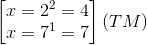 \begin{bmatrix} x=2^{2}=4\\x=7^{1} =7\end{bmatrix} (TM)