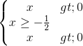 \left\{\begin{matrix} x>0\\x\geq -\frac{1}{2} \\ x>0 \end{matrix}\right.