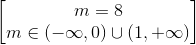 \begin{bmatrix} m=8\\m\in (-\infty,0 )\cup (1,+\infty ) \end{bmatrix}