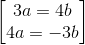 \begin{bmatrix} 3a=4b\\4a=-3b \end{bmatrix}