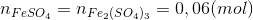 n_{FeSO_{4}} = n_{Fe_{2}(SO_{4})_{3}} = 0,06 (mol)