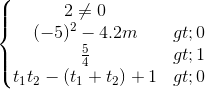 \left\{\begin{matrix} 2\neq 0\\(-5)^{2}-4.2m >0 \\ \frac{5}{4}>1 \\ t_{1}t_{2}-(t_{1}+t_{2})+1>0 \end{matrix}\right.