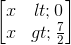 \begin{bmatrix} x<0\\x>\frac{7}{2} \end{bmatrix}