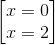 \begin{bmatrix} x=0\\x= 2 \end{bmatrix}