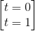 \begin{bmatrix} t=0\\t=1 \end{bmatrix}