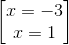 \begin{bmatrix} x=-3\\x=1 \end{bmatrix}