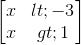 \begin{bmatrix} x<-3\\x>1 \end{bmatrix}