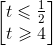 \begin{bmatrix} t\leqslant \frac{1}{2}\\ t\geqslant 4 \end{bmatrix}