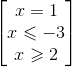 \begin{bmatrix} x=1\\x\leqslant -3 \\ x\geqslant 2 \end{bmatrix}