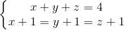 \left\{\begin{matrix} x+y+z=4\\x+1=y+1=z+1 \end{matrix}\right.