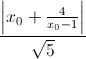 \frac{\left|x_{0}+\frac{4}{x_{0}-1}\right|}{\sqrt{5}}