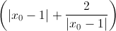 \left(\left|x_{0}-1\right|+\frac{2}{\left|x_{0}-1\right|}\right)