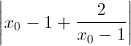 \left|x_{0}-1+\frac{2}{x_{0}-1}\right|