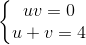 \left\{\begin{matrix} uv=0\\u+v=4 \end{matrix}\right.