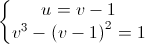 \left\{\begin{matrix}u=v-1\\v^{3}-\left(v-1\right)^{2}=1\end{matrix}\right.