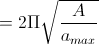 =2\Pi\sqrt{\frac{A}{a_{max}}}