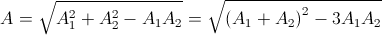 A=\sqrt{A_{1}^{2}+A_{2}^{2}-A_{1}A_{2}}=\sqrt{\left(A_{1}+A_{2}\right)^{2}-3A_{1}A_{2}}