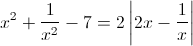 x^{2}+\frac{1}{x^{2}}-7=2\left|2x-\frac{1}{x}\right|