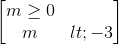 \begin{bmatrix} m\geq 0\\m<-3 \end{bmatrix}