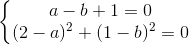 \left\{\begin{matrix} a-b+1=0\\(2-a)^{2}+(1-b)^{2}=0 \end{matrix}\right.