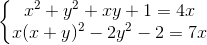 \left\{\begin{matrix} x^{2}+y^{2}+xy+1=4x\\x(x+y)^{2}-2y^{2}-2=7x \end{matrix}\right.