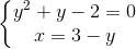 \left\{\begin{matrix} y^{2}+y-2=0\\x=3-y \end{matrix}\right.