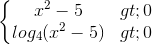 \left\{\begin{matrix} x^{2}-5>0\\ log_{4}(x^{2}-5)>0 \end{matrix}\right.