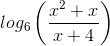 log_{6}\left ( \frac{x^{2}+x}{x+4} \right )