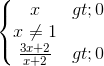 \left\{\begin{matrix} x>0\\x\neq 1 \\ \frac{3x+2}{x+2}>0 \end{matrix}\right.