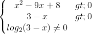 \left\{\begin{matrix} x^{2}-9x+8>0\\3-x>0 \\ log_{2}(3-x)\neq 0 \end{matrix}\right.