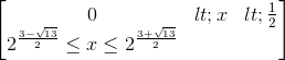 \begin{bmatrix} 0<x<\frac{1}{2}\\2^{\frac{3-\sqrt{13}}{2}}\leq x\leq 2^{\frac{3+\sqrt{13}}{2} } \end{bmatrix}