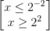 \begin{bmatrix} x\leq 2^{-2}\\ x\geq 2^{2} \end{bmatrix}