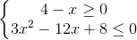 \left\{\begin{matrix}4-x\geq 0\\3x^{2}-12x+8\leq 0\end{matrix}\right.