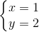 \left\{\begin{matrix} x = 1\\y = 2 \end{matrix}\right.