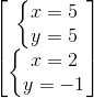 \begin{bmatrix} \left\{\begin{matrix} x=5\\y=5 \end{matrix}\right.\\ \left\{\begin{matrix} x = 2\\y=-1 \end{matrix}\right. \end{bmatrix}