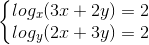 \left\{\begin{matrix} log_{x}(3x+2y)=2\\ log_{y}(2x+3y)=2 \end{matrix}\right.