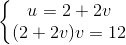 \left\{\begin{matrix} u= 2 + 2v\\(2+2v)v=12 \end{matrix}\right.