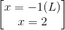 \begin{bmatrix} x=-1 (L)\\x=2 \end{bmatrix}