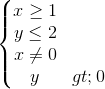 \left\{\begin{matrix} x\geq 1\\y\leq 2 \\ x\neq 0 \\ y>0 \end{matrix}\right.