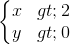 \left\{\begin{matrix} x>2\\y>0 \end{matrix}\right.