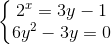 \left\{\begin{matrix} 2^{x}=3y-1\\6y^{2}-3y=0 \end{matrix}\right.