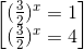 \begin{bmatrix} (\frac{3}{2})^{x}=1\\(\frac{3}{2})^{x}=4 \end{bmatrix}