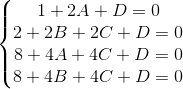 \left\{\begin{matrix} 1+2A+D=0\\2+2B+2C+D=0 \\8+4A+4C+D=0 \\8+4B+4C+D=0 \end{matrix}\right.