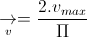 \underset{v}{\rightarrow}=\frac{2.v_{max}}{\Pi}