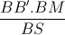 \frac{BB'.BM}{BS}