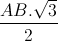 \frac{AB.\sqrt{3}}{2}