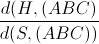 \frac{d(H,(ABC)}{d(S,(ABC))}