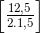 \begin{bmatrix} \frac{12,5}{2.1,5} \end{bmatrix}